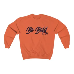 Be Bold | Crewneck Sweatshirt